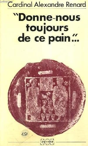 Image du vendeur pour DONNE-NOUS TOUJOURS DE CE PAIN. mis en vente par Le-Livre