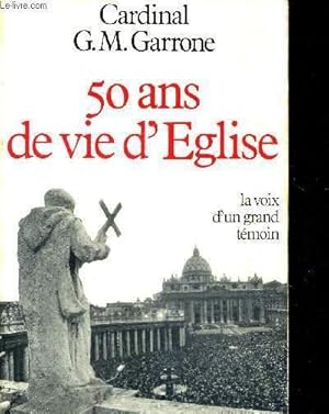 Seller image for 50 ANS DE VIE D'EGLISE - LA VOIX D'UN GRAND TEMOIN for sale by Le-Livre