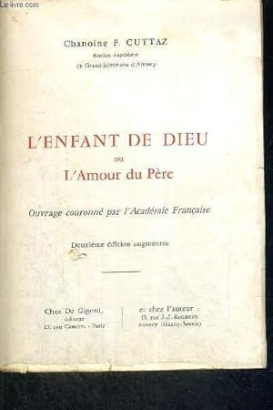 Seller image for L'ENFANT DE DIEU OU L'AMOUR DU PERE - OUVRAGE COURONNE PAR L'ACADEMIE FRANCAISE - DEUXIEME EDITION AUGMENTEE for sale by Le-Livre