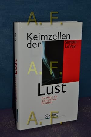 Image du vendeur pour Keimzellen der Lust : die Natur der menschlichen Sexualitt. Aus dem Engl. bers. von Olaf Witte. Mit einem Vorw. zur dt. Ausg. von Volker Sommer mis en vente par Antiquarische Fundgrube e.U.