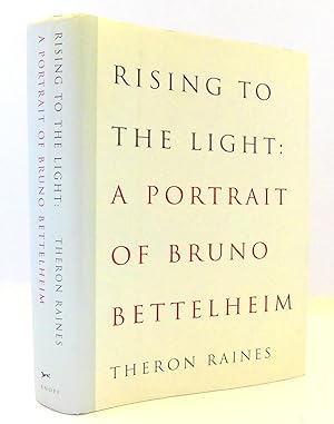 Seller image for Rising to the Light: A Portrait of Bruno Bettelheim for sale by The Parnassus BookShop