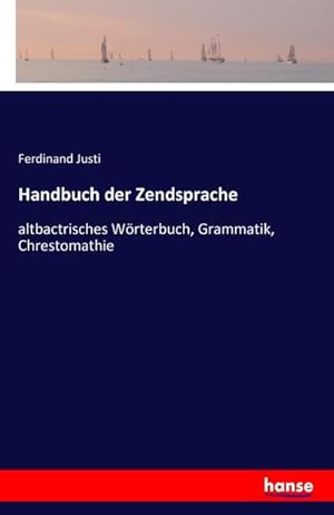 Bild des Verkufers fr Handbuch der Zendsprache : altbactrisches Wrterbuch, Grammatik, Chrestomathie zum Verkauf von AHA-BUCH GmbH