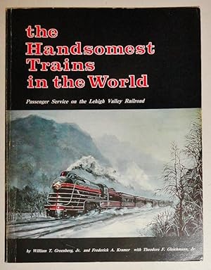 Seller image for The Handsomest Trains in the World; Passenger Service on the Lehigh Valley Railroad for sale by DogStar Books