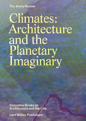 Bild des Verkufers fr Climates : Architecture and the Planetary Imaginary zum Verkauf von GreatBookPrices