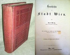 Geschichte der Stadt Wien. 1. Abtheilung: Die Römerzeit und das Mittelalter. 2. Abtheilung: Die n...