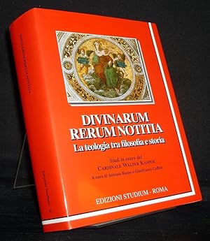 Divinarum rerum notitia. La teologia tra filosofia e storia. Studi in onore del Cardinale Walter ...