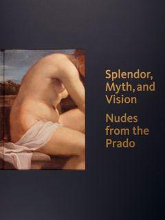 Image du vendeur pour Splendor, Myth, and Vision. Nudes from the Prado.Williamstown (Usa), June 11 - October 10, 2016. mis en vente par EDITORIALE UMBRA SAS