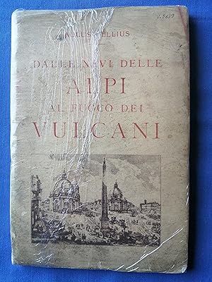 Dalle nevi delle Alpi al fuoco dei vulcani (con 25 illustrazioni e 5 tavole a colori)