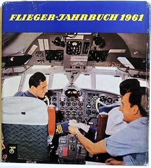 Flieger-Jahrbuch 1961; Eine internationale Umschau der Luft- und Raumfahrt