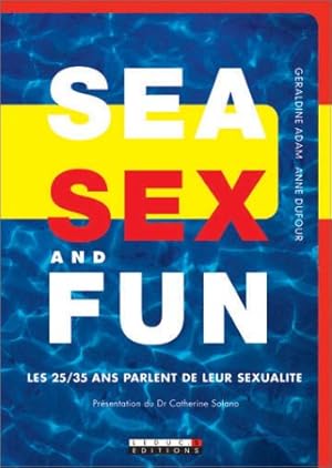 Bild des Verkufers fr Sea Sex and Fun : Les 25-35 ans parlent de leur sexualit zum Verkauf von librairie philippe arnaiz