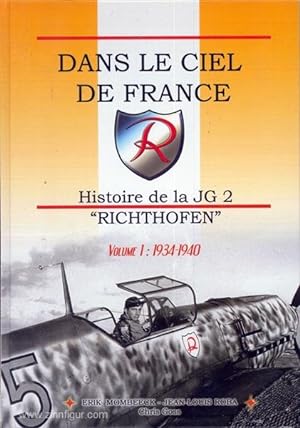Dans le Ciel de France. Histoire de la JG 2 "Richthofen". Band 1: 1934-1940