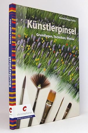 Seller image for Knstlerpinsel : Grundlagen, Techniken, Motive : (Reihe: Christophorus malen & zeichnen) for sale by exlibris24 Versandantiquariat