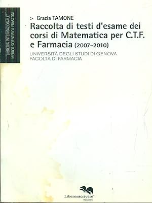 Bild des Verkufers fr Raccolta di testi d'esame dei corsi di matematica per CTF e farmacia 2007-2010 zum Verkauf von Librodifaccia