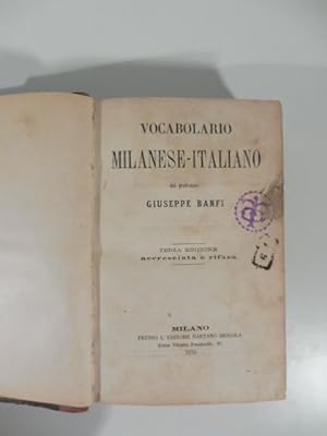 Vocabolario milanese-italiano. Terza edizione accresciuta e rifusa