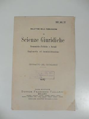 Casa editrice Vallardi. Bollettino delle pubblicazioni di scienze giuridiche, economiche-politich...