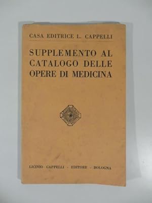 Casa editrice L. Cappelli. Supplemento al catalogo generale delle opere di medicina