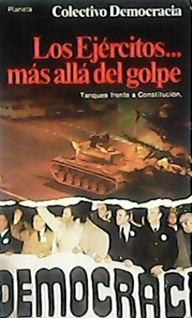 Imagen del vendedor de Los ejrcitos. ms all del golpe. Tanques frente a Constitucin. a la venta por Librera y Editorial Renacimiento, S.A.