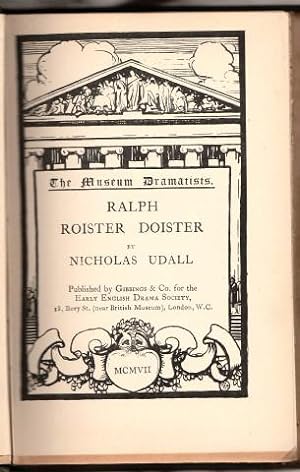 Image du vendeur pour The Museum Dramatists. Ralph Roister Doister By Nicholas Udall. Edited, with an introduction, Note-Book and Word-List, by John S. Farmer. mis en vente par CHILTON BOOKS
