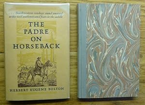 The Padre on Horseback: A Sketch of Eusebio Francisco Kino S. J. Apostle to the Pimas