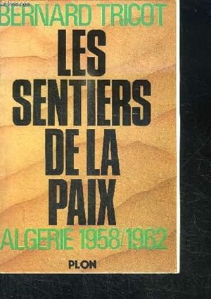 Image du vendeur pour LES SENTIERS DE LA PAIX - ALGERIE 1958 - 1962 mis en vente par Le-Livre