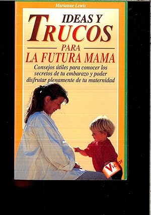 Seller image for Ideas y trucos para la futura mama (Ideas Y Trucos / Practical Ideas Series) for sale by Papel y Letras