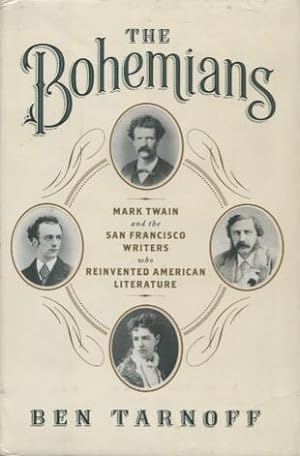 Imagen del vendedor de The Bohemians: Mark Twain and the San Francisco Writers Who Reinvented American Literature a la venta por Kenneth A. Himber