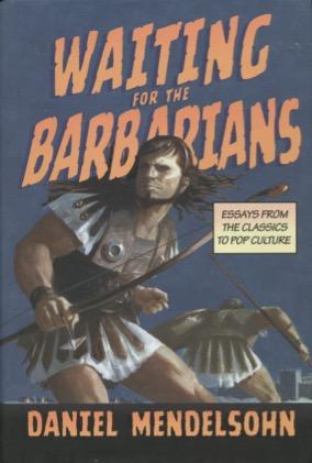 Bild des Verkufers fr Waiting For The Barbarians: Essays From The Classics To Pop Culture zum Verkauf von Kenneth A. Himber