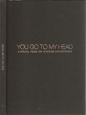 You Go to My Head: A Visual Poem on African Inheritance