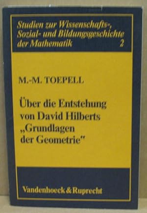 Über die Entstehung von David Hilberts "Grundlagen der Geometrie". (Studien zur Wissenschafts-, S...