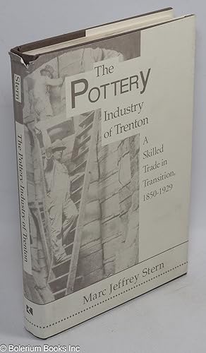 Seller image for The pottery industry of Trenton; a skilled trade in transition, 1850-1929 for sale by Bolerium Books Inc.