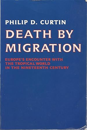 Seller image for Death By Migration: Europe's Encounter with the Tropical World in the Nineteenth Century for sale by The Book Junction