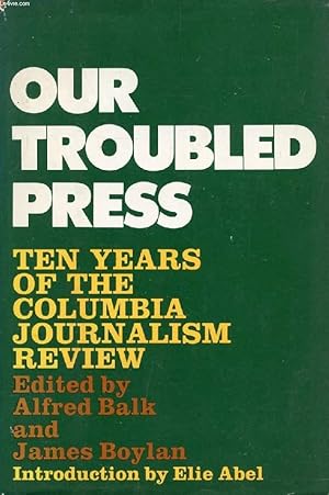 Imagen del vendedor de OUR TROUBLED PRESS, Ten Years of the Columbia Journalism Review a la venta por Le-Livre
