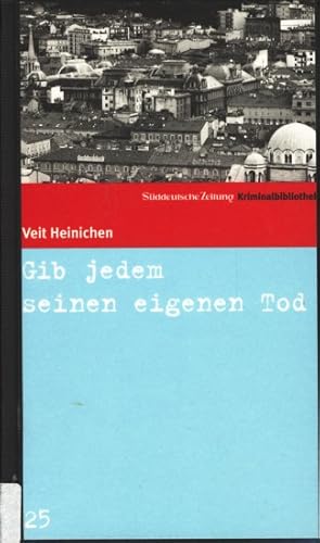 Süddeutsche Zeitung Krimibibliothek 25 ~ Gib jedem seinen eigenen Tod : Roman.