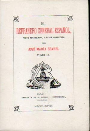 Imagen del vendedor de EL REFRANERO GENERAL ESPAOL, PARTE RECOPILADO Y PARTE COMPUESTO POR. Edicin facsmil de la de A. Gmez Fuentenuebro, Madrid, 1874. Tomo IX. a la venta por angeles sancha libros