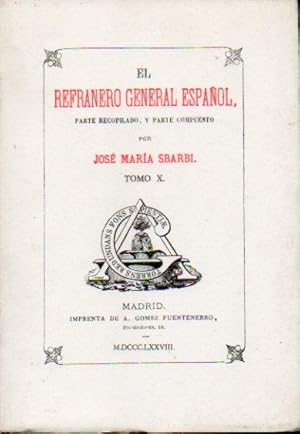 Imagen del vendedor de EL REFRANERO GENERAL ESPAOL, PARTE RECOPILADO Y PARTE COMPUESTO POR. Edicin facsmil de la de A. Gmez Fuentenuebro, Madrid, 1874. Tomo X. a la venta por angeles sancha libros