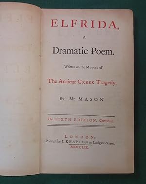 Elfrida, a dramatic poem. Written on the model of the ancient Greek tragedy.