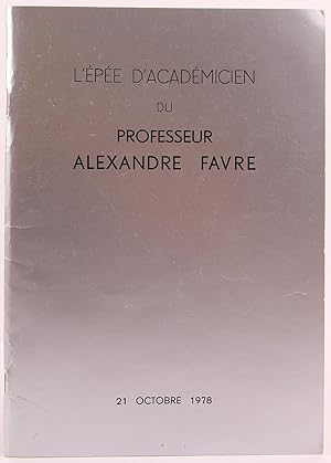 Imagen del vendedor de L'Epee d'Academicien du Alexandre Favre: 21 Octobre 1978 a la venta por Flamingo Books