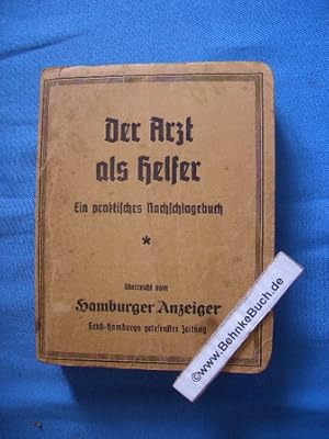 Der Arzt als Helfer. Ein praktisches Nachschlagebuch überreicht vom Hamburger Anzeiger Groß-Hambu...