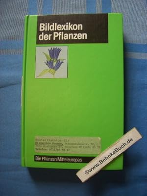 Bildlexikon der Pflanzen. Die Pflanzen Mitteleuropas. Von der Blaualge zur Samenpflanze.