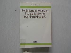 Imagen del vendedor de Behinderte Jugendliche. Soziale Isolierung oder Partizipation? Ergebnisse einer reprsentativen Umfrage. a la venta por Antiquariat Bookfarm