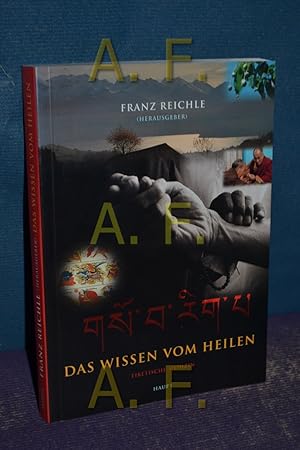 Bild des Verkufers fr Das Wissen vom Heilen : tibetische Medizin. Franz Reichle (Hrsg.). [ bers.: aus dem Tibet.: Ursula K. Rathgeb .] zum Verkauf von Antiquarische Fundgrube e.U.