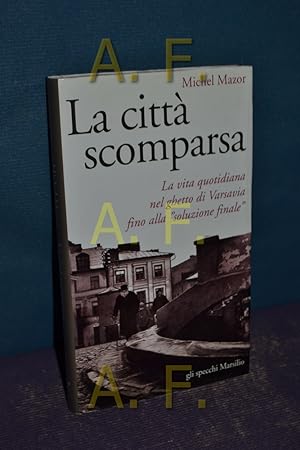 Image du vendeur pour La citt scomparsa : ricordi del ghetto di Varsavia. A cura di Frediano Sessi mis en vente par Antiquarische Fundgrube e.U.