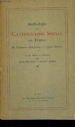 Image du vendeur pour ANTHOLOGIE DU CATHOLICISME SOCIAL EN FRANCE - DE VILLENEUCE-BARGEMONT A EUGENE DUTHOIT mis en vente par Le-Livre