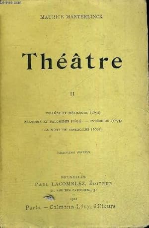 Bild des Verkufers fr THEATRE - TOME 2 - PELLEAS ET MELISANDE (1892) - ALLADINE ET PALOMIDES (1894) - INTERIEUR (1894) - LA MORT DE TINTAGILES (1894) - TRENTIEME EDITION zum Verkauf von Le-Livre