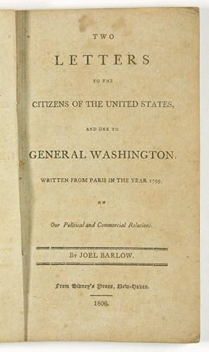 Two Letters to the Citizens of the United States, and One to General Washington Written From Pari...