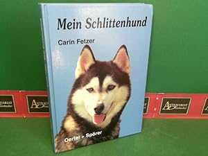 Mein Schlittenhund. Aktiv - das ganze Jahr. Tips und Anregungen für den interessierten Hundefreun...