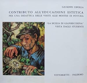 Immagine del venditore per Contributo all'educazione estetica per una didattica delle visite alle mostre di pittura: la Sicilia di Gianbecchina vista dagli studenti.: Scuola nuova e riformata; 1. venduto da Studio Bibliografico Adige