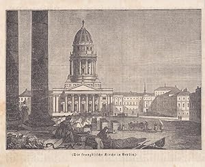 Die französische Kirche in Berlin, Gendarmenmarkt, Holzstich um 1845 mit Blick auf eine belebte M...