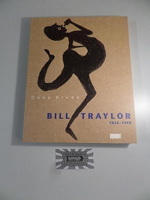 Bild des Verk�ufers f�r Bill Traylor 1854-1949 - Deep blues. Anl��lich der Ausstellung "Bill Traylor (1854 - 1949). Deep Blues" im Kunstmuseum Bern, 4. November 1998 bis 31. Januar 1999, und im Museum Ludwig, K�ln, 26. Februar bis 16. Mai 1999. zum Verkauf von Druckwaren Antiquariat