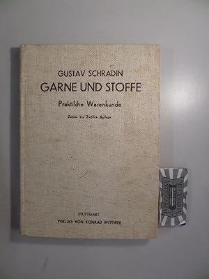 Bild des Verk�ufers f�r Garne und Stoffe - Praktische Warenkunde. zum Verkauf von Druckwaren Antiquariat